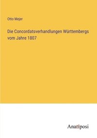 bokomslag Die Concordatsverhandlungen Wurttembergs vom Jahre 1807