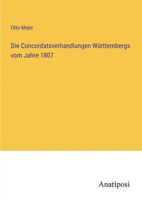 bokomslag Die Concordatsverhandlungen Wurttembergs vom Jahre 1807