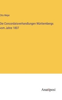 bokomslag Die Concordatsverhandlungen Wrttembergs vom Jahre 1807