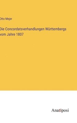 Die Concordatsverhandlungen Wrttembergs vom Jahre 1807 1