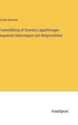 Gustaf Broomé - Framställning af Svenska Lagstiftningen angaende Statsreligion och Religionsfrihet, Inbunden
