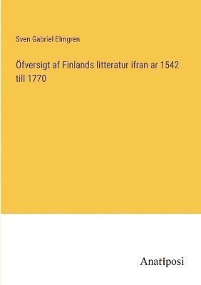 OEfversigt af Finlands litteratur ifran ar 1542 till 1770 1