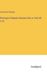 bokomslag fversigt af Finlands litteratur ifran ar 1542 till 1770