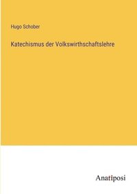 bokomslag Katechismus der Volkswirthschaftslehre