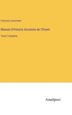 Manuel d'Historie Ancienne de l'Orient 1