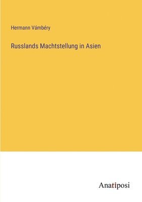 bokomslag Russlands Machtstellung in Asien