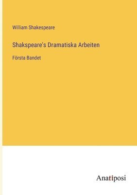 Shakspeare's Dramatiska Arbeiten 1