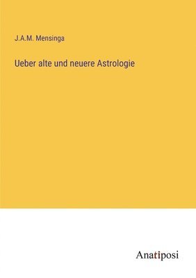 Ueber alte und neuere Astrologie 1