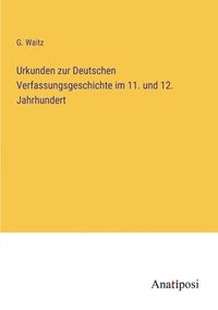 bokomslag Urkunden zur Deutschen Verfassungsgeschichte im 11. und 12. Jahrhundert