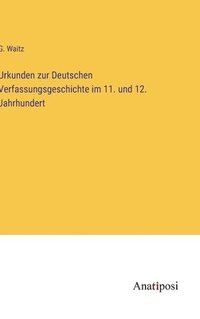 bokomslag Urkunden zur Deutschen Verfassungsgeschichte im 11. und 12. Jahrhundert