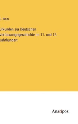 bokomslag Urkunden zur Deutschen Verfassungsgeschichte im 11. und 12. Jahrhundert