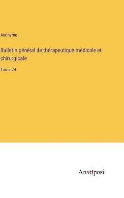 Bulletin gnral de thrapeutique mdicale et chirurgicale 1