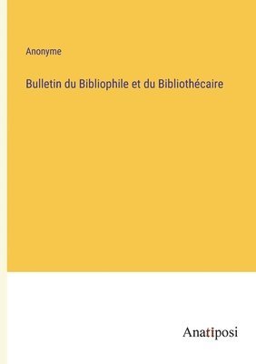 Bulletin du Bibliophile et du Bibliothecaire 1