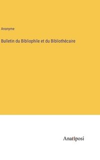 bokomslag Bulletin du Bibliophile et du Bibliothcaire