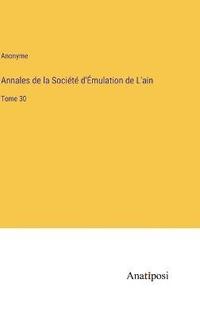 bokomslag Annales de la Société d'Émulation de L'ain