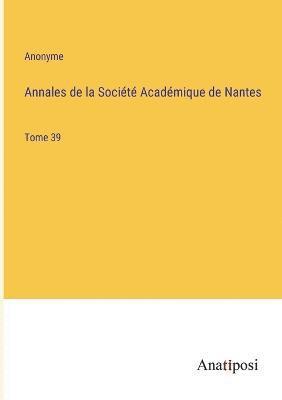 Annales de la Societe Academique de Nantes 1