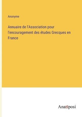 bokomslag Annuaire de l'Association pour l'encouragement des études Grecques en France