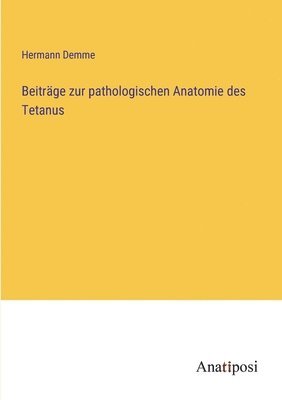 bokomslag Beiträge zur pathologischen Anatomie des Tetanus