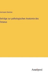 bokomslag Beitrge zur pathologischen Anatomie des Tetanus