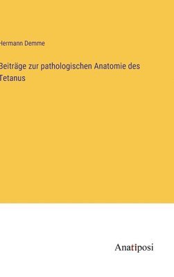 Beitrge zur pathologischen Anatomie des Tetanus 1