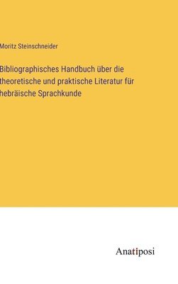 Bibliographisches Handbuch ber die theoretische und praktische Literatur fr hebrische Sprachkunde 1