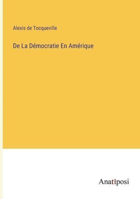 bokomslag De La Démocratie En Amérique