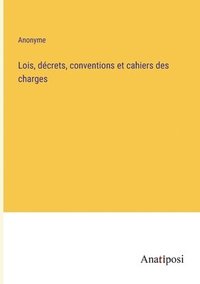 bokomslag Lois, decrets, conventions et cahiers des charges