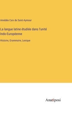 langue latine étudiée dans l'unité Indo-Européenne