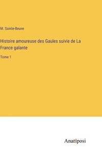 bokomslag Histoire amoureuse des Gaules suivie de La France galante