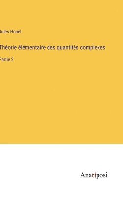 Thorie lmentaire des quantits complexes 1