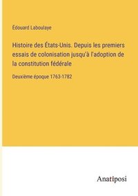 bokomslag Histoire des Etats-Unis. Depuis les premiers essais de colonisation jusqu'a l'adoption de la constitution federale