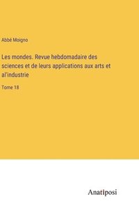 bokomslag Les mondes. Revue hebdomadaire des sciences et de leurs applications aux arts et al'industrie