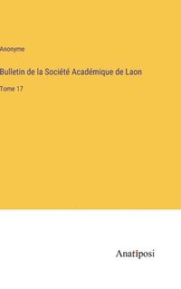 bokomslag Bulletin de la Socit Acadmique de Laon