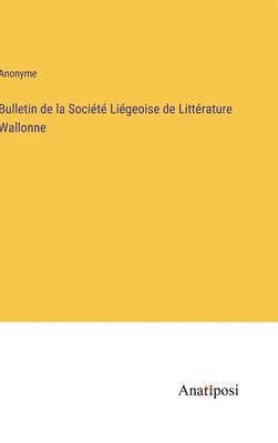 bokomslag Bulletin de la Socit Ligeoise de Littrature Wallonne