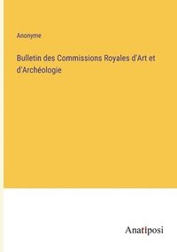 bokomslag Bulletin des Commissions Royales d'Art et d'Archeologie