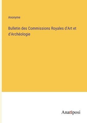 bokomslag Bulletin des Commissions Royales d'Art et d'Archéologie