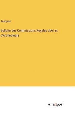 bokomslag Bulletin des Commissions Royales d'Art et d'Archéologie