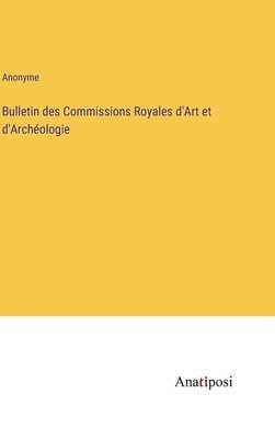 bokomslag Bulletin des Commissions Royales d'Art et d'Archologie