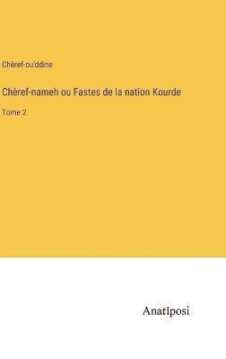 bokomslag Chèref-nameh ou Fastes de la nation Kourde
