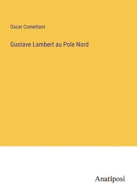 bokomslag Gustave Lambert au Pole Nord