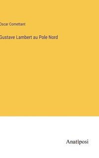 bokomslag Gustave Lambert au Pole Nord