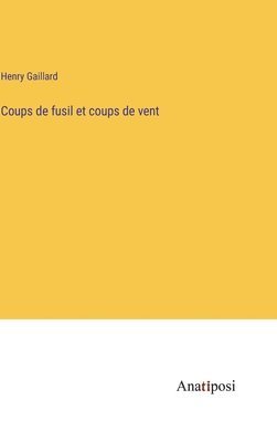 Coups de fusil et coups de vent 1