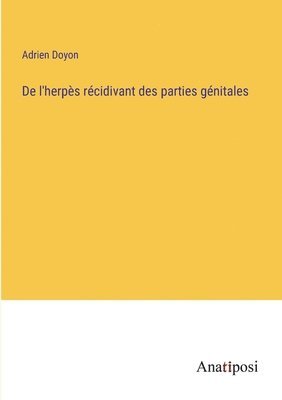 De l'herpès récidivant des parties génitales