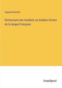 bokomslag Dictionnaire des doublets ou doubles formes de la langue Francaise