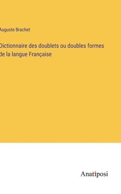 bokomslag Dictionnaire des doublets ou doubles formes de la langue Franaise