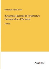 bokomslag Dictionnaire Raisonné de l'Architecture Française XIe au XVIe siècle