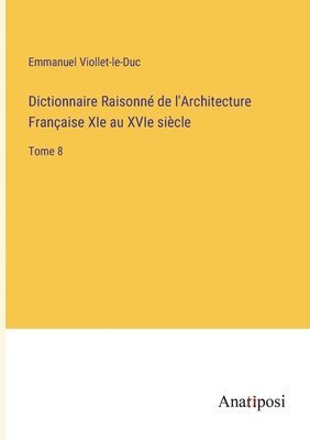 bokomslag Dictionnaire Raisonne de l'Architecture Francaise XIe au XVIe siecle