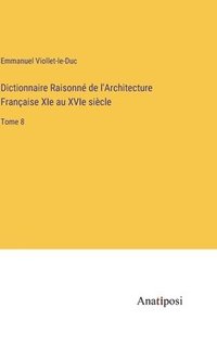 bokomslag Dictionnaire Raisonné de l'Architecture Française XIe au XVIe siècle