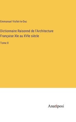 bokomslag Dictionnaire Raisonn de l'Architecture Franaise XIe au XVIe sicle