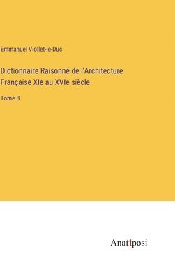 bokomslag Dictionnaire Raisonné de l'Architecture Française XIe au XVIe siècle